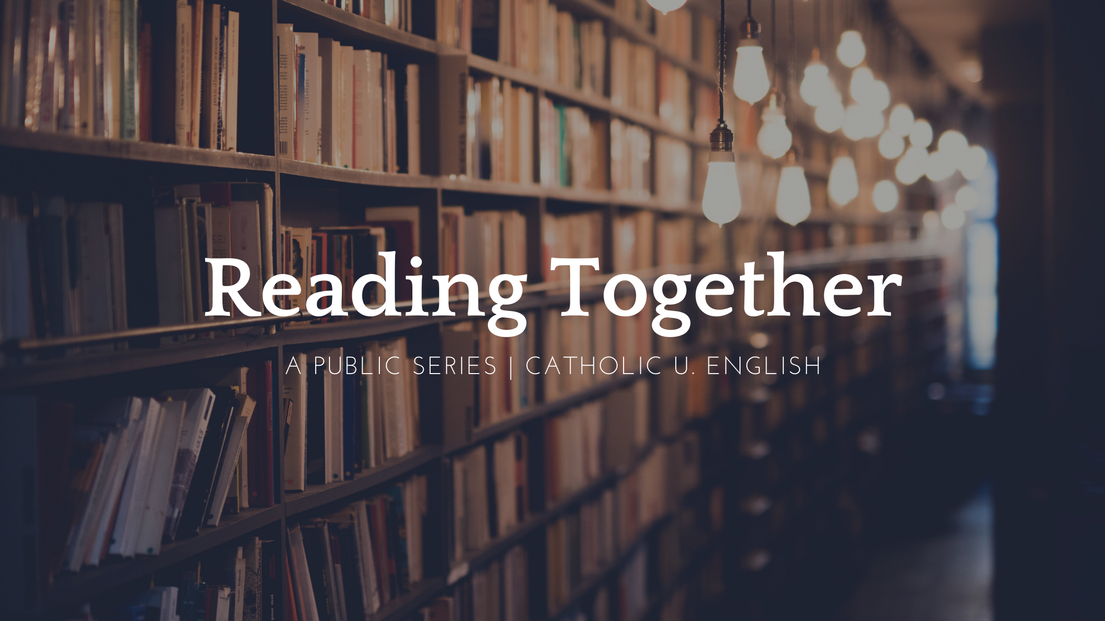 Reading Together - Department of English - Catholic University of America,  Washington, DC | CUA