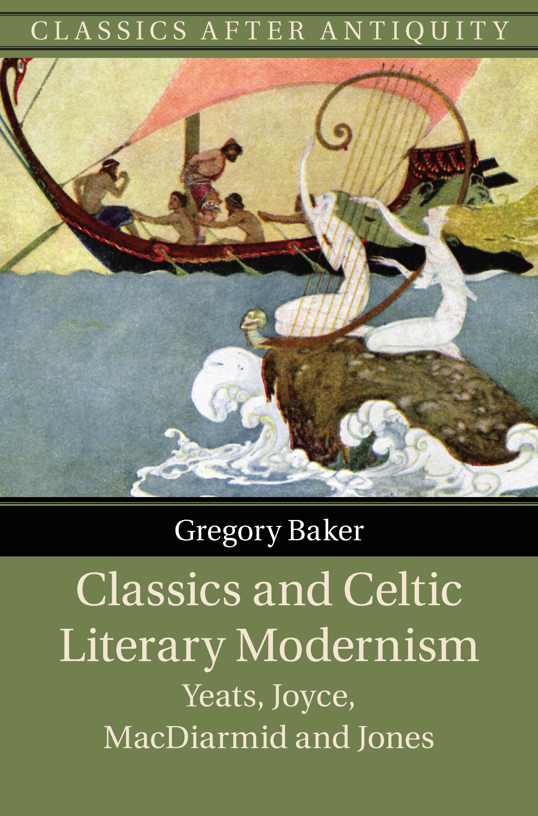 Classics and Celtic Literary Modernism: Yeats, Joyce, MacDiarmid and Jones